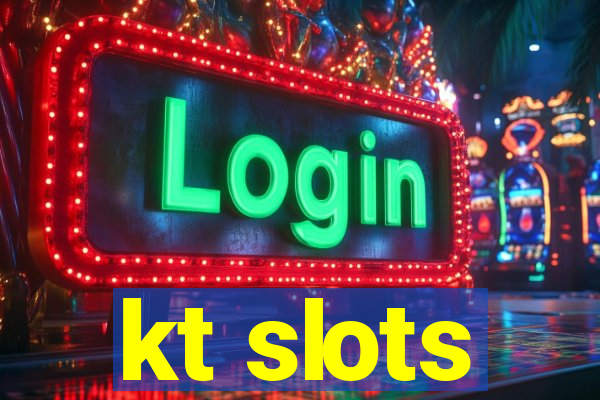 kt slots